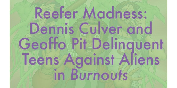 Dennis Culver and Geoffo Pit Delinquent Teens Against Aliens in Burnouts