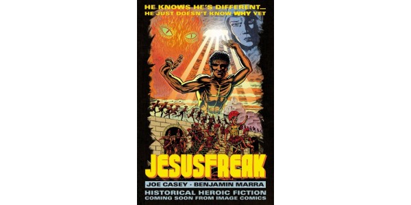 Image Comics to publish JESUSFREAK—an original graphic novel by Joe Casey & Benjamin Marra