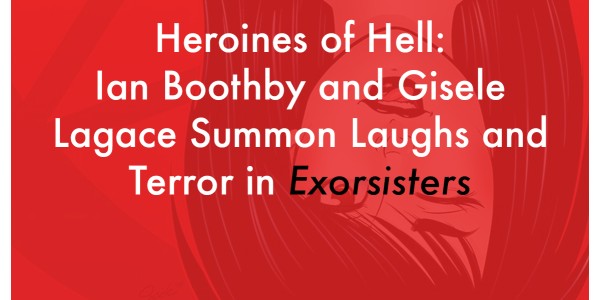 Ian Boothby and Gisele Lagace Summon Laughs and Terror in Exorsisters
