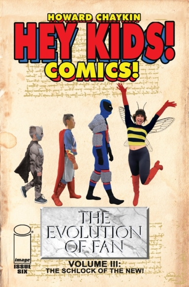 HEY KIDS! COMICS!, VOL. 3: THE SCHLOCK OF THE NEW #6 (OF 6)