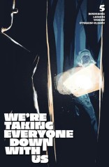 We're Taking Everyone Down With Us #5 (of 6)