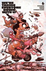 We're Taking Everyone Down With Us #6 (of 6)