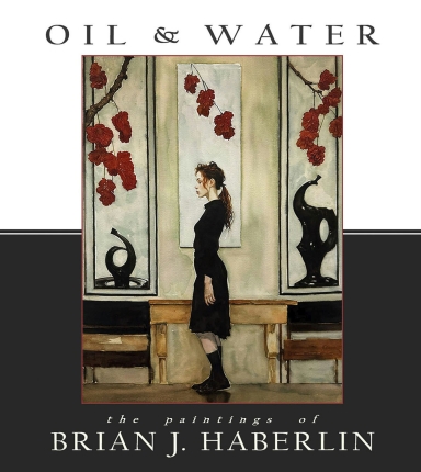Oil And Water The Paintings Of Brian J Haberlin HC, Vol. 1