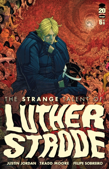 The Strange Talent of Luther Strode #6 (of 6)