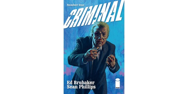 Powerhouse creators Ed Brubaker & Sean Phillips return to Eisner Award-winning series CRIMINAL