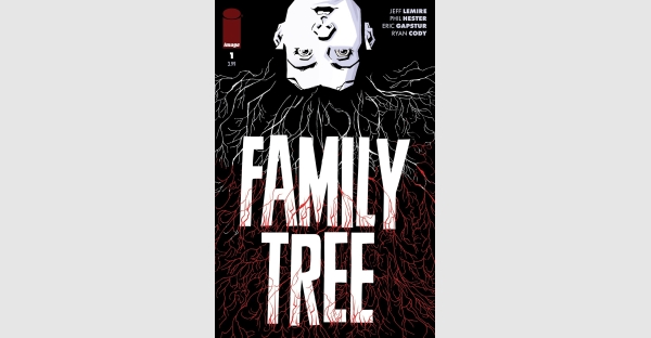 JEFF LEMIRE AND PHIL HESTER INTRODUCE BODY HORROR IN FORTHCOMING SERIES, THE FAMILY TREE
