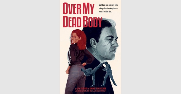 JACK REACHER MEETS JOHN WICK IN GRAPHIC NOVEL THRILLER, OVER MY DEAD BODY, FROM IMAGE COMICS IN JANUARY 2020