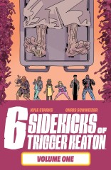 THE SIX SIDEKICKS OF TRIGGER KEATON, VOL. 1 TP