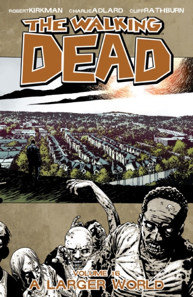 The Walking Dead, Vol. 16: A Larger World TP