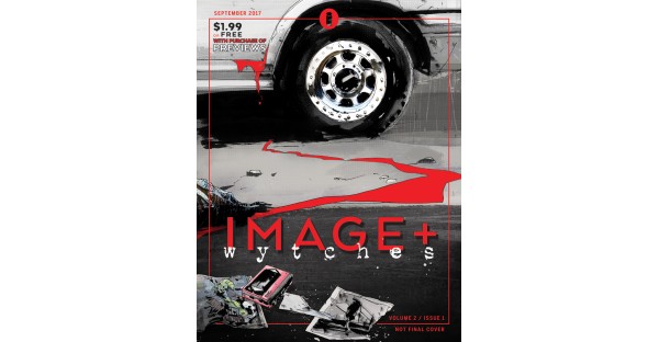 IMAGE+ magazine welcomes new ongoing WYTCHES comic, Ed Piskor comic strip & an increased page count
