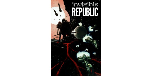 INVISIBLE REPUBLIC, VOL. 1 gritty science fiction lands in August