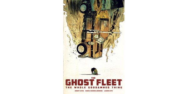 THE GHOST FLEET: THE WHOLE GODDAMNED THING miniseries to be collected