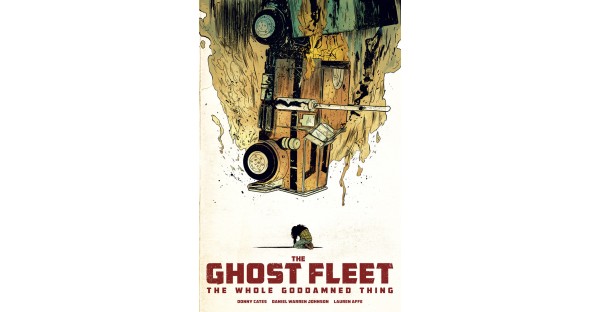 THE GHOST FLEET: THE WHOLE GODDAMNED THING miniseries to be collected
