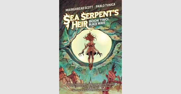 PREPARE TO SAIL THE HIGH-SEAS IN MAIRGHREAD SCOTT AND PABLO TUNICA’S SEA SERPENT’S HEIR BOOK TWO FROM SKYBOUND COMET