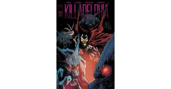 SPAWN, SAVAGE DRAGON, BLACULA & COUNT DRACULA HIMSELF ALL MAKE APPEARANCES IN KILLADELPHIA, WHICH KICKS OFF A NEW STORY ARC WITH #31