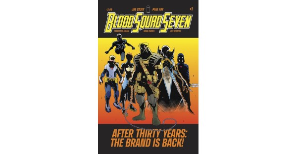 JOE CASEY & PAUL FRY'S BLOOD SQUAD SEVEN CASTS CONTEMPORARY EYE ON '90S SUPERHEROES THIS MAY