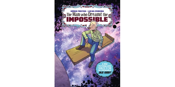 FIRST LOOK AT UPCOMING FICTIONALIZED TRIBUTE TO JACK KIRBY THE MAN WHO DREAMT THE IMPOSSIBLE