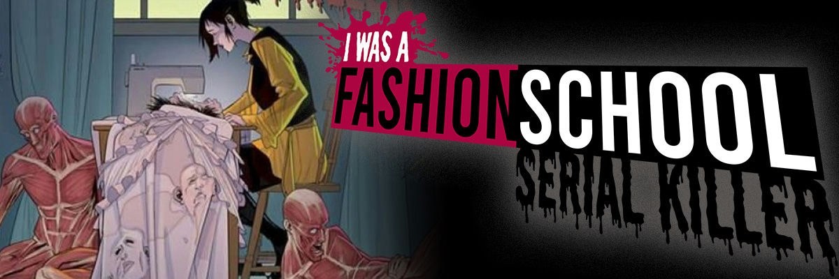 I Was A Fashion School Serial Killer