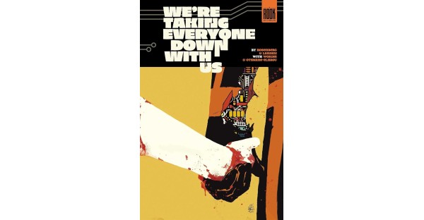 ESPIONAGE, EVIL EMPIRES, & ONE TEEN CAUGHT AT THE CENTER OF IT ALL IN—WE’RE TAKING EVERYONE DOWN WITH US—GRAPHIC NOVEL HITTING SHELVES THIS DECEMBER