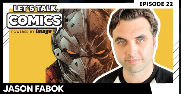 Let's Talk Comics Episode 22: Jason Fabok Talks Building the World of Rook: Exodus With Geoff Johns & Ghost Machine