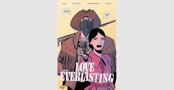 ROMANCE GETS COMPLICATED IN LATEST VOLUME OF TOM KING & ELSA CHARRETIER'S LOVE EVERLASTING SERIES ON SHELVES THIS MONTH