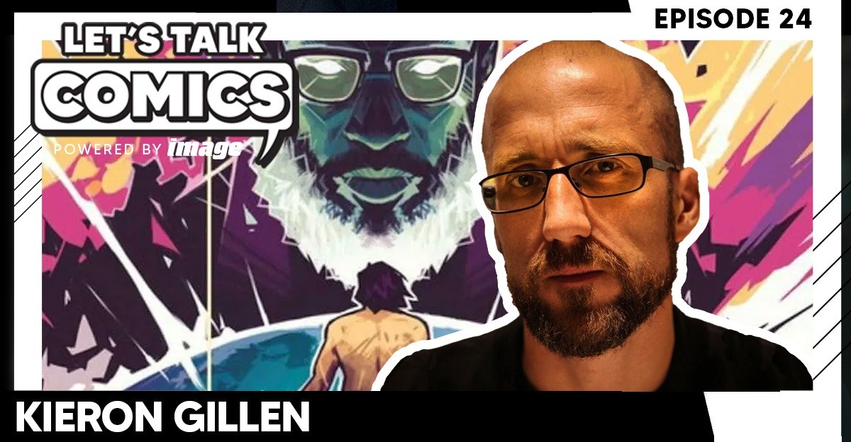 Let's Talk Comics Episode 24: Kieron Gillen Talks Collaboration, DIE, The Power Fantasy, and Creator-Owned Freedom