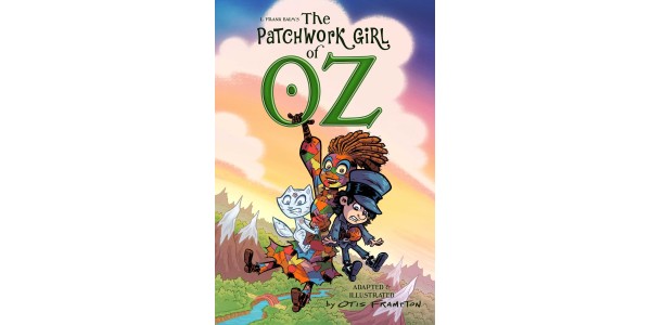 L. FRANK BAUM’S POPULAR LAND OF OZ STORY—THE PATCHWORK GIRL OF OZ—ADAPTED INTO GRAPHIC NOVEL SERIES, PROVIDES WICKED-ESQUE WHIMSY