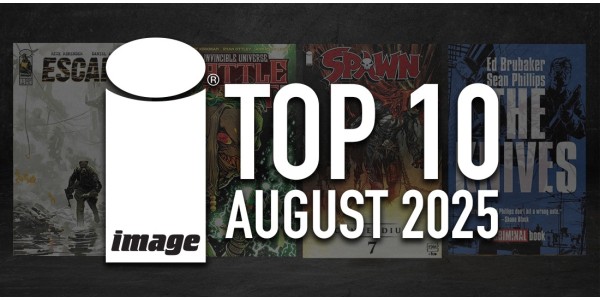 IMAGE COMICS TOP 10 COMICS & BOOKS FOR AUGUST 2025