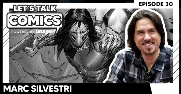 Let's Talk Comics Episode 30: Marc Silvestri Talks The Early Days of Image, Legacy And The Return Of The Darkness