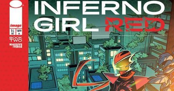 IMMORTAL LEGEND BATMAN TEAM LIGHTS UP THE MASSIVE-VERSE NEXT MONTH WITH INFERNO GIRL RED BOOK TWO LAUNCH