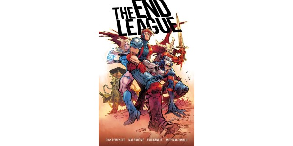 THE LAST HEROES’ FINAL BID TO SAVE A WORLD OVERRUN BY VILLAINS—THE END LEAGUE—TO BE COLLECTED IN ITS ENTIRETY OUT MARCH 2026