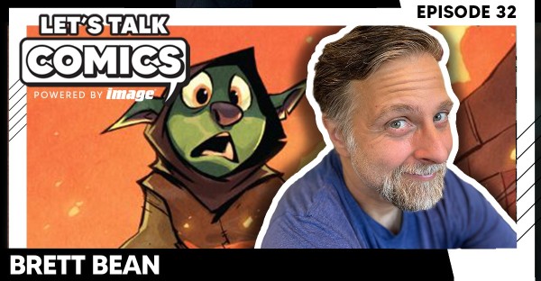 Let's Talk Comics Episode 32: Brett Bean Talks D’ORC and Making the Comics He Always Wanted