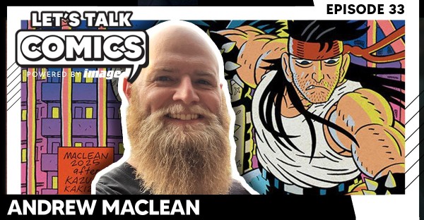 Let's Talk Comics Episode 33: Andrew MacLean Talks Pure Comics Energy With Head Lopper And Death Fight Forever