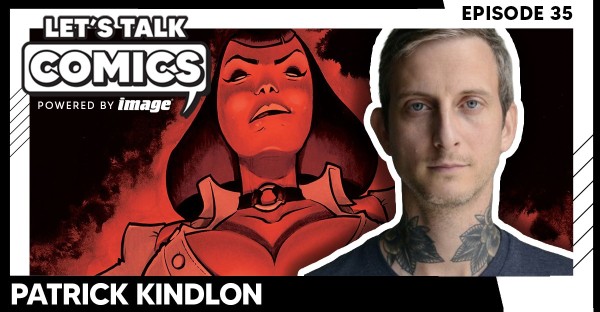 Let's Talk Comics Episode 35: Patrick Kindlon Talks Tigress Island and Why You Have to Love the Work