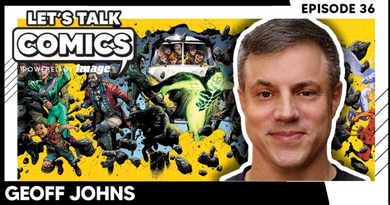 Let's Talk Comics Episode 36: Geoff Johns Talks Ghost Machine & Why Ongoing Stories Still Matter