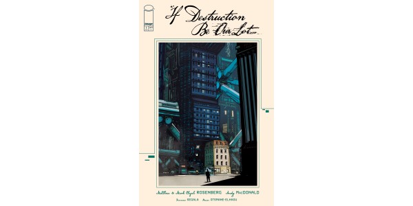 MATTHEW ROSENBERG, MARK ELIJAH ROSENBERG, ANDY MACDONALD TEAM UP FOR SCI-FI THRILLER IF DESTRUCTION BE OUR LOT LAUNCHING IN MAY