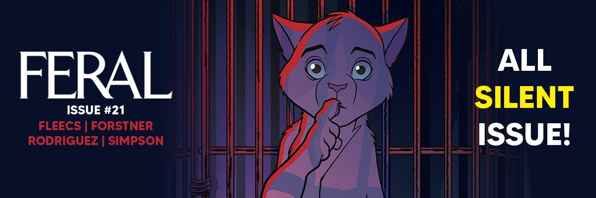 FERAL#21 will have a last page that will have EVERYBODY talking!