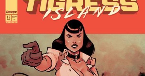 RETAILERS’ ROAR FOR MORE TIGRESS ISLAND HEARD, DEBUT ISSUE RUSHED BACK TO PRINT AHEAD OF RELEASE