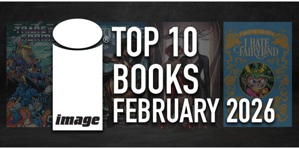 IMAGE COMICS TOP 10 BOOKS FOR FEBRUARY 2026