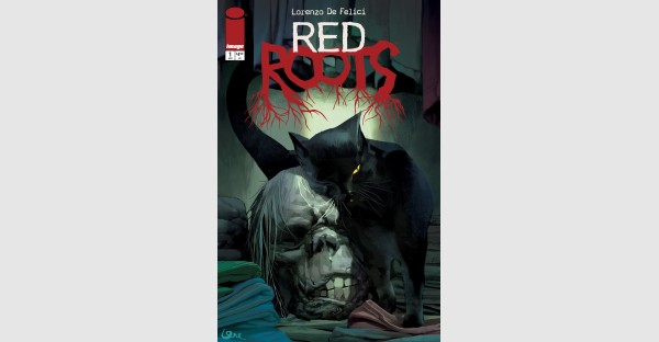 ROBERT KIRKMAN CALLS RED ROOTS #1 "THE COMIC SERIES YOU'VE BEEN WAITING YOUR WHOLE LIFE FOR"