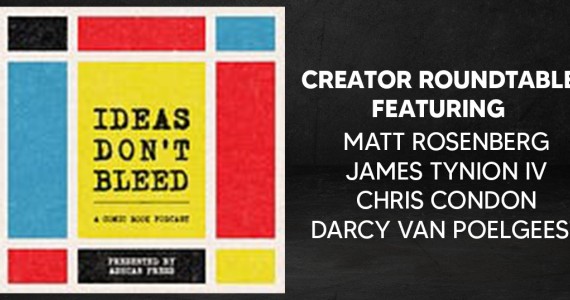 IDEAS DONT BLEED: JAMES TYNION IV, CHRIS CONDON, DARCY VAN POELGEEST & MATTHEW ROSENBERG ROUNDTABLE
