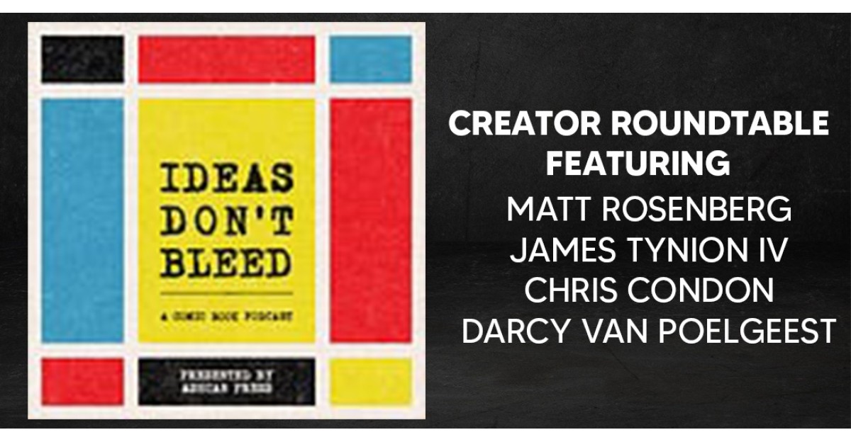 IDEAS DONT BLEED: JAMES TYNION IV, CHRIS CONDON, DARCY VAN POELGEEST & MATTHEW ROSENBERG ROUNDTABLE