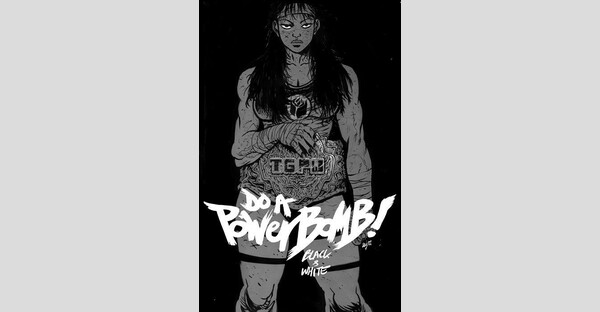 DANIEL WARREN JOHNSON’S EISNER AWARD WINNING DO A POWERBOMB TO BE PRESENTED IN SPECIAL BLACK AND WHITE FORMAT THIS JULY