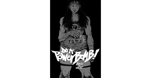 DANIEL WARREN JOHNSON’S EISNER AWARD WINNING DO A POWERBOMB TO BE PRESENTED IN SPECIAL BLACK AND WHITE FORMAT THIS JULY