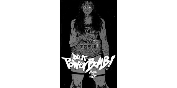 DANIEL WARREN JOHNSON’S EISNER AWARD WINNING DO A POWERBOMB TO BE PRESENTED IN SPECIAL BLACK AND WHITE FORMAT THIS JULY