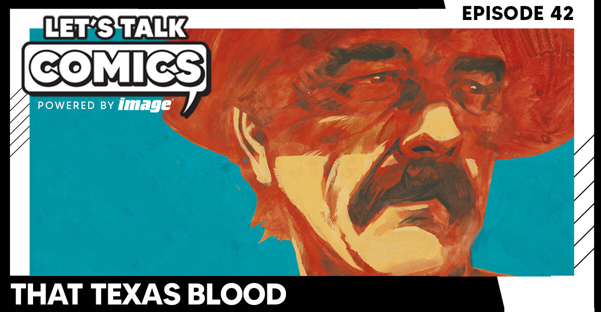 Let's Talk Comics Episode 42: Inside the Return of That Texas Blood With Chris Condon & Jacob Phillips