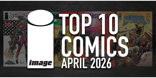 IMAGE COMICS TOP 10 COMICS FOR APRIL 2026