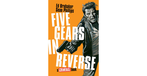 FIRST LOOK AT THIS WEEK’S NEW CRIMINAL GRAPHIC NOVEL RELEASE FIVE GEARS IN REVERSE