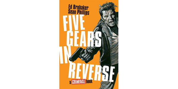 FIRST LOOK AT THIS WEEK’S NEW CRIMINAL GRAPHIC NOVEL RELEASE FIVE GEARS IN REVERSE