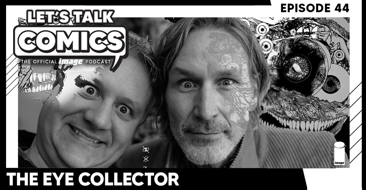 Let's Talk Comics Episode 44: THE EYE COLLECTOR Team Talks Cosmic Horror & The Monster Between Panels